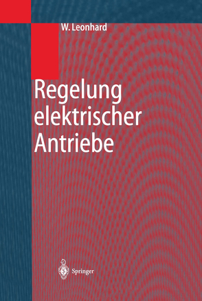 Regelung elektrischer Antriebe von Leonhard,  Werner