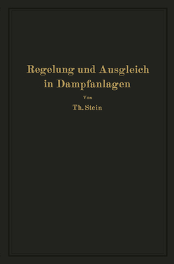 Regelung und Ausgleich in Dampfanlagen von Stein,  Th.