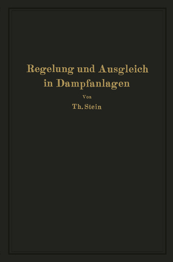 Regelung und Ausgleich in Dampfanlagen von Stein,  Th.