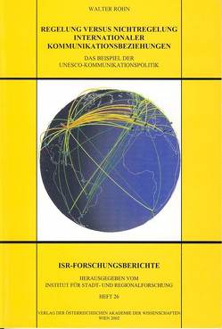 Regelung versus Nichtregelung internationaler Kommunikationsbeziehungen von Institut für Stadt und Regionalforschung, Rohn,  Walter