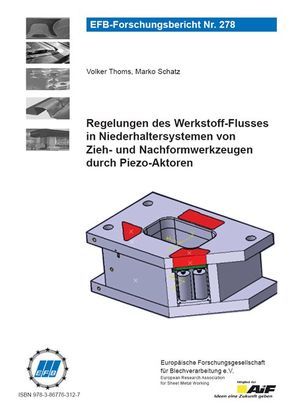 Regelungen des Werkstoff-Flusses in Niederhaltersystemen von Zieh- und Nachformwerkzeugen durch Piezo-Aktoren von Schatz,  Marko, Thoms,  Volker