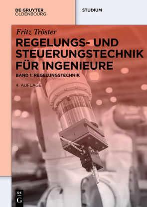 Regelungs- und Steuerungstechnik für Ingenieure von Tröster,  Fritz