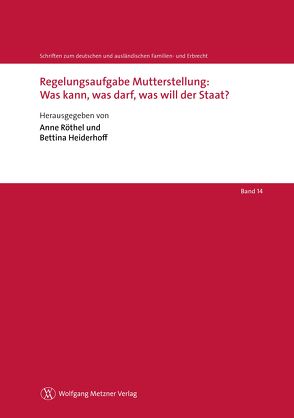 Regelungsaufgabe Mutterstellung: Was kann, was darf, was will der Staat? von Heiderhoff,  Bettina, Röthel,  Anne