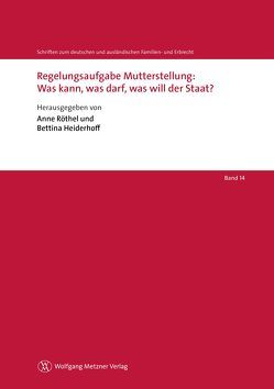 Regelungsaufgabe Mutterstellung: Was kann, was darf, was will der Staat? von Heiderhoff,  Bettina, Röthel,  Anne