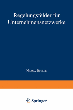 Regelungsfelder für Unternehmensnetzwerke von Becker,  Nicola