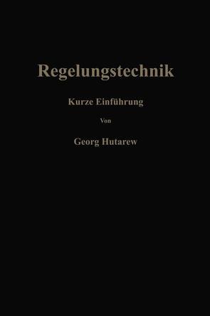 Regelungstechnik von Hutarew,  Georg