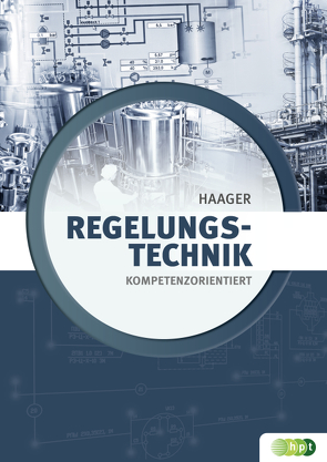 Regelungstechnik – kompetenzorientiert von Haager,  Wilhelm