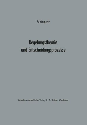 Regelungstheorie und Entscheidungsprozesse von Schiemenz,  Bernd