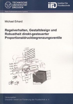 Regelverhalten, Gestaltdesign und Robustheit direkt-gesteuerter Proportionaldruckbegrenzungsventile von Erhard,  Michael