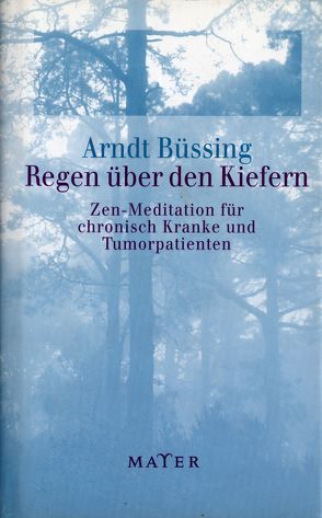 Regen über den Kiefern von Brantschen,  Niklaus, Büssing,  Arndt, Dalai Lama XIV.,  Dalai, Metzger,  Heinz J., Nakagawa,  Fumon S., Waskönig,  Dagmar D.