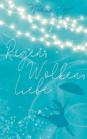 Regen, Wolken, Liebe von Feger,  Nadine