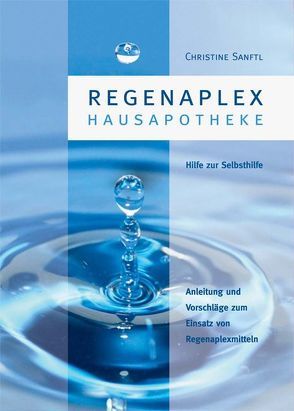 Regenaplex – Hausapotheke von Sanftl,  Christa