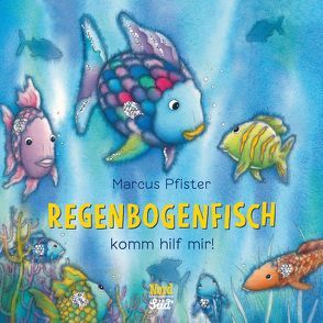 Regenbogenfisch, komm hilf mir! von Pfister,  Marcus