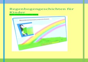 Regenbogengeschichten für Kinder von Atzl - Kinderbuchautorin,  Margarita