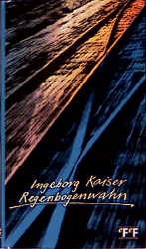 Regenbogenwahn von Kaiser,  Ingeborg