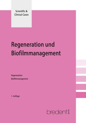 Regeneration und Biofilmmanagement von Kneipp,  Anna, Sculean,  Anton