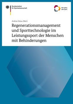 Regenerationsmanagement und Sporttechnologie im Leistungssport der Menschen mit Behinderungen von Eskau,  Andrea