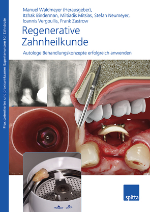 Regenerative Zahnheilkunde von Binderman,  Itzhak, Mitsias,  Miltiadis, Neumeyer,  Stefan, Vergoullis,  Ioannis, Waldmeyer,  Manuel, Zastrow,  Frank