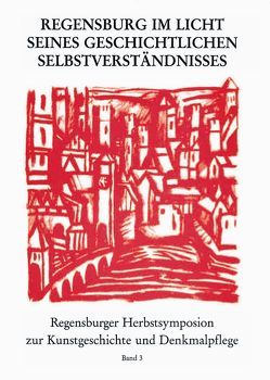 Regensburg im Licht seines geschichtlichen Selbstverständnisses von Dietz,  Karl-Heinz, Paulus,  Helmut-Eberhard