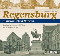 Regensburg in historischen Bildern von Knoll,  Julia Kathrin, Milić,  Peter