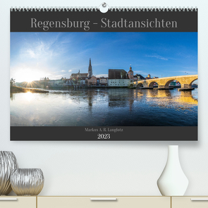 Regensburg – Stadtansichten (Premium, hochwertiger DIN A2 Wandkalender 2023, Kunstdruck in Hochglanz) von A. R. Langlotz,  Markus