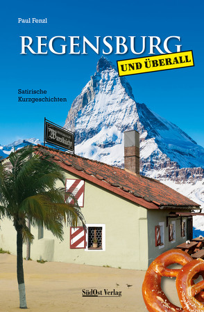 Regensburg und überall von Fenzl,  Paul