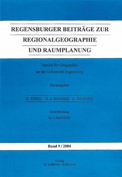 Regensburger Beiträge zur Regionalgeographie und Raumplanung / Ein Beitrag des slavischen Siedlungsträgers zur Raumerschließung in der Oberpfalz – eine historisch-geographische Analyse/Die schwierigen Anfänge des Fremdenverkehrs im Bayerischen Wald bis zum ersten Weltkrieg/Geographische Untersuchungen und Überlegungen zur jüngeren und künftigen Bevölkerungsentwicklung im Raum Regensburg von Eckl,  Christine, Häusler,  Ines, Manske,  Dietrich J