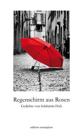 Regenschirm aus Rosen von Hizli,  Selahattin