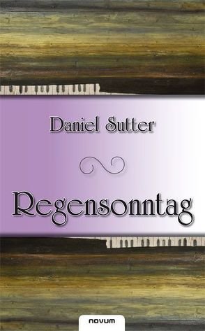 Regensonntag von Sutter,  Daniel