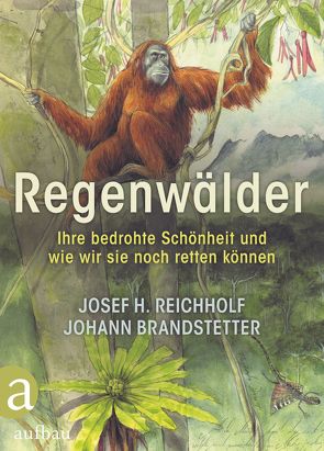 Regenwälder von Brandstetter,  Johann, Reichholf,  Josef H.