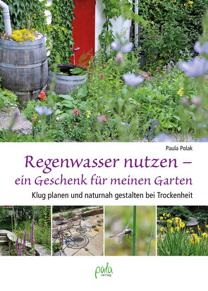 Regenwasser nutzen – ein Geschenk für meinen Garten von Polak,  Paula