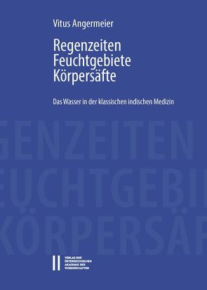 Regenzeiten, Feuchtgebiete, Körpersäfte von Angermeier,  Vitus