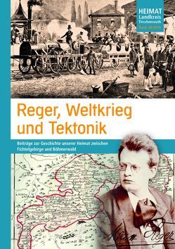 Reger, Weltkrieg und Tektonik von Baron,  Bernhard M, Fähnrich Harald, Malzer,  Christian