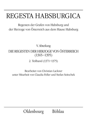 Regesta Habsburgica. Regesten der Grafen von Habsburg und der Herzoge von Österreich aus dem Hause Habsburg von Feller,  Claudia, Lackner,  Christian, Seitschek,  Franz-Stefan