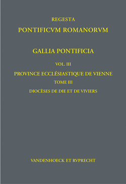 Regesta Pontificum Romanorum iubente Academia Gottingensi congerenda. Germania Pontificia / Gallia Pontificia. Vol. III: Province ecclésiastique de Vienne von Schilling,  Beate