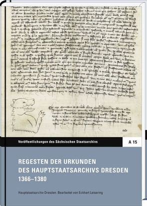 Regesten der Urkunden des Hauptstaatsarchivs Dresden 1366–1380 von Leisering,  Eckhart