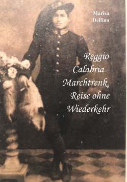 Reggio Calabria – Marchtrenk, Reise ohne Wiederkehr von Delfino,  Marisa