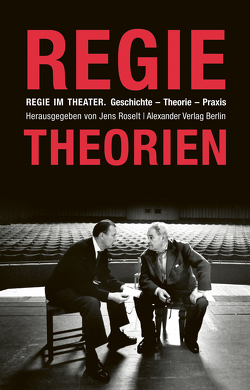 Regie im Theater. Regietheorien von Akáts,  Franz von, Appia,  Adolphe, Bogart,  Anne, Brecht,  Bertolt, Craig,  Edward Gordon, Falckenberg,  Otto, Gründgens,  Gustav, Hagemann,  Carl, Jessner,  Leopold, Kerr,  Alfred, Lewald,  August, Meniningen,  Georg von, Meyerhold,  Wsewolod E, Mitchell,  Katie, Reinhardt,  Max, Roselt,  Jens, Schechner,  Richard, Scheffler,  Herbert, Stanislawski,  Konstantin, Tairow,  Alexander, Vilar,  Jean F