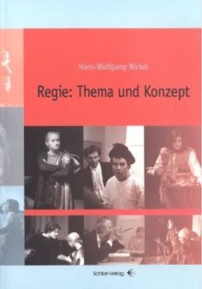 Regie: Thema und Konzept von Nickel,  Hans W