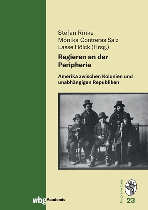 Regieren an der Peripherie von Contreras Saiz,  Monika, Hölck,  Lasse, Rinke,  Stefan