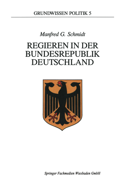 Regieren in der Bundesrepublik Deutschland von Schmidt,  Manfred G.