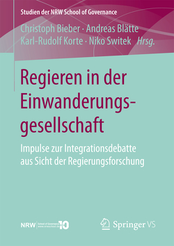 Regieren in der Einwanderungsgesellschaft von Bieber,  Christoph, Blätte,  Andreas, Korte,  Karl-Rudolf, Switek,  Niko