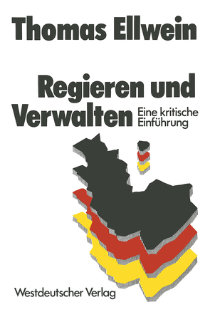 Regieren und Verwalten von Ellwein,  Thomas