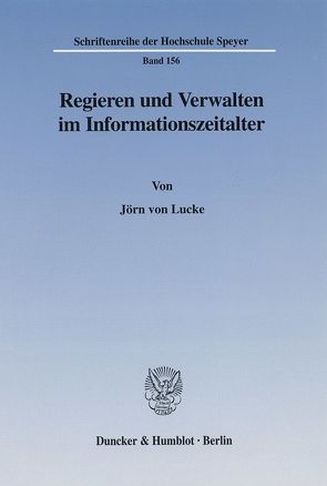 Regieren und Verwalten im Informationszeitalter. von Lucke,  Jörn von