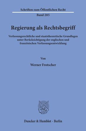 Regierung als Rechtsbegriff. von Frotscher,  Werner