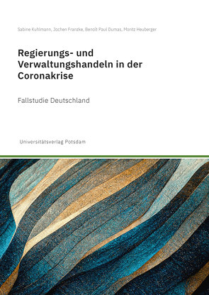 Regierungs- und Verwaltungshandeln in der Coronakrise von Dumas,  Benoît Paul, Franzke,  Jochen, Heuberger,  Moritz, Kuhlmann,  Sabine