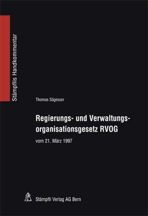 Regierungs- und Verwaltungsorganisationsgesetz RVOG von Sägesser,  Thomas