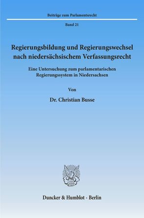 Regierungsbildung und Regierungswechsel nach niedersächsischem Verfassungsrecht. von Busse,  Christian