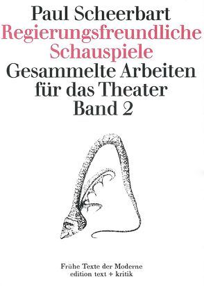 Regierungsfreundliche Schauspiele von Drews,  Jörg, Geerken,  Hartmut, Ramm,  Klaus, Rausch,  Mechthild, Scheerbart,  Paul