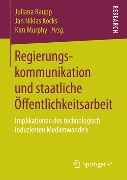 Regierungskommunikation und staatliche Öffentlichkeitsarbeit von Kocks,  Jan Niklas, Murphy,  Kim, Raupp,  Juliana